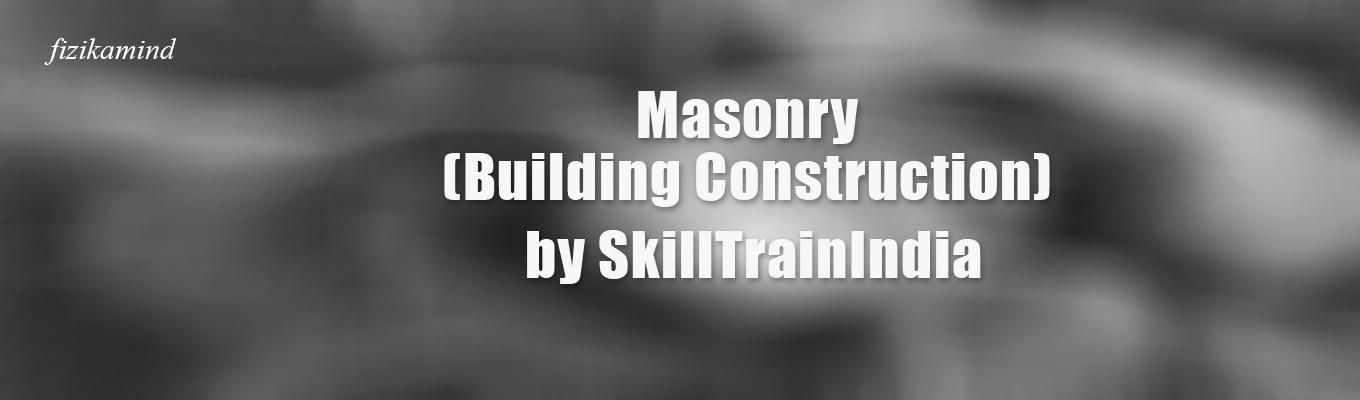 Masonry (Building Construction) by SkillTrainIndia